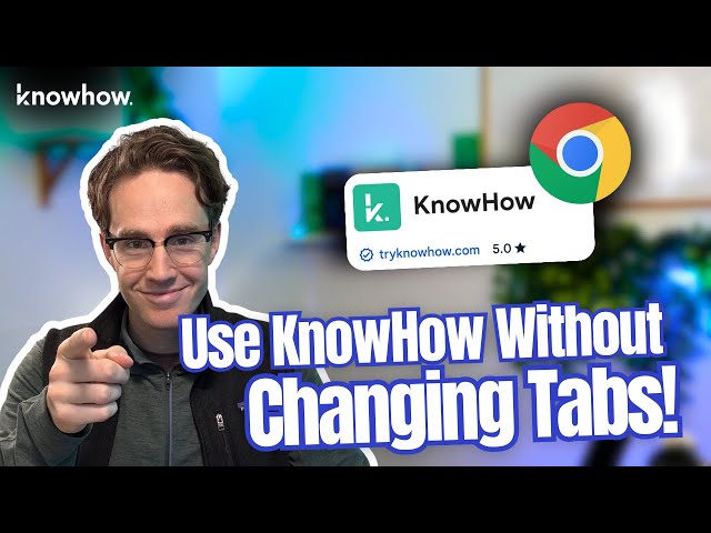 KnowHow's New Chrome Extension: Full Walkthrough for Team Members