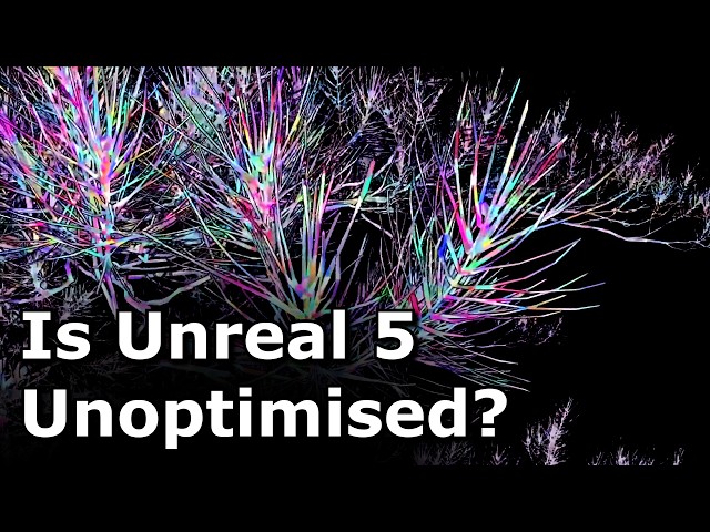 Is the Unreal 5 Engine Unoptimised?