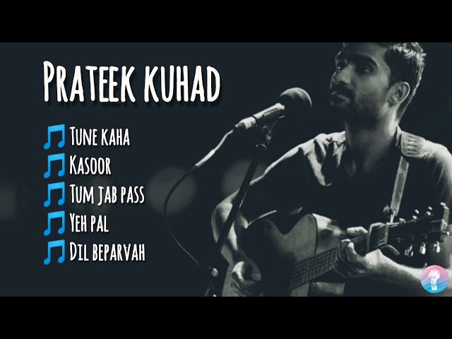 5 Prateek Kuhad Songs for Every Mood |Tune Kaha | Kasoor | Tum Jab Pass | Yeh Pal | Dil Beparvah