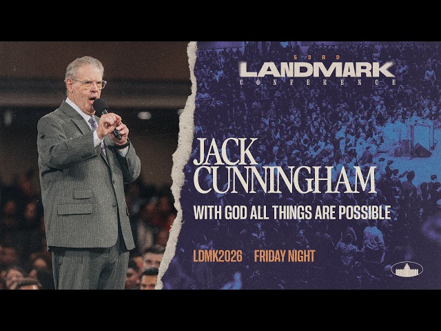 Landmark 2026 - Friday Night - With God All Things Are Possible - Jack Cunningham