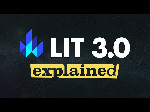 Lit 3.0 Explained