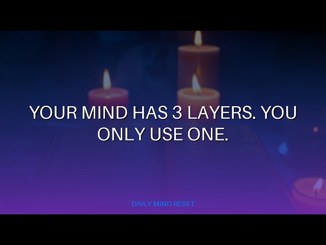 Your Mind Has 3 Layers. You Only Use One.
