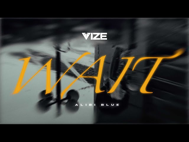 VIZE - Wait (Alibi Blue)
