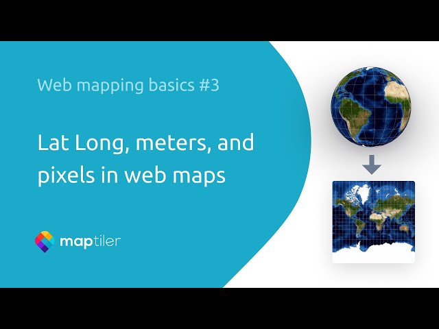 Lat Long, Meters, and Pixels in Web Maps | Web Mapping Basics #3