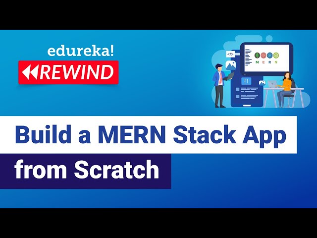 Build a MERN Stack App from Scratch  | Web Development Training | Edureka | Web Dev Rewind -  6