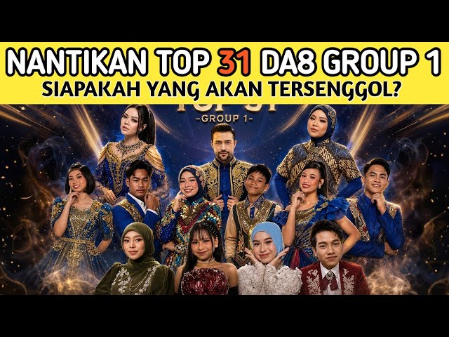 NANTIKAN DA8 TOP 31 GROUP 1 | SATU PESERTA AKAN TERSENGGOL!