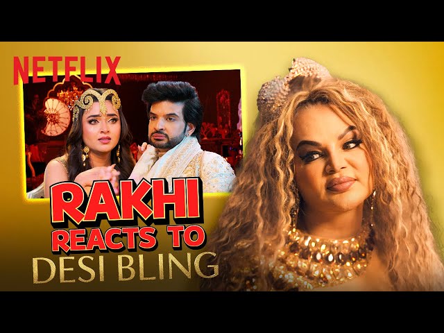Rakhi Sawant EXPOSES Desi Bling 👀✨ | Ft Karan Kundrra, Tejasswi Prakash | Netflix India