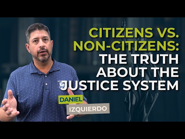 Citizens vs. Non-Citizens: How the Criminal Justice System Really Treats You  | Izquierdo Law Firm