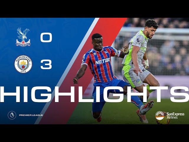 Defeat to Manchester City | Crystal Palace 0-3 Manchester City | Premier League Highlights