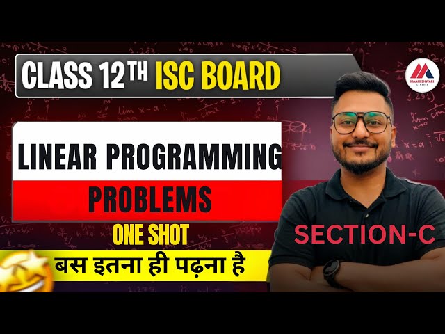 Linear Programming Problems In One Shot ISC Class 12 | Section C | Mathematics | Yash Maheshwari