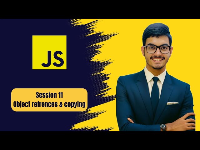 Object References and Copying in JavaScript | Session 11