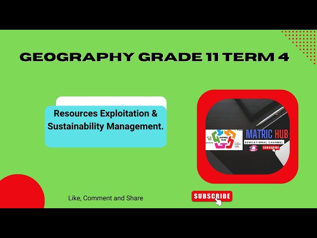 Geography Grade 11 Term 4 Resources and Sustainability