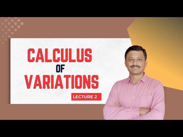 Calculus of Variation - Lecture 2!