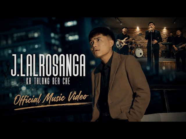 J LALROSANGA - KA THLANG BER CHE (Official Music Video)