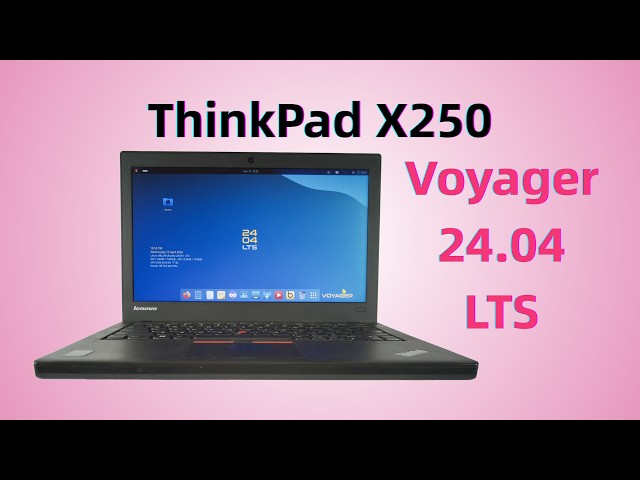 ThinkPad X250 + Voyager 24.04 LTS | Rápida, hermosa y fiable [0042]