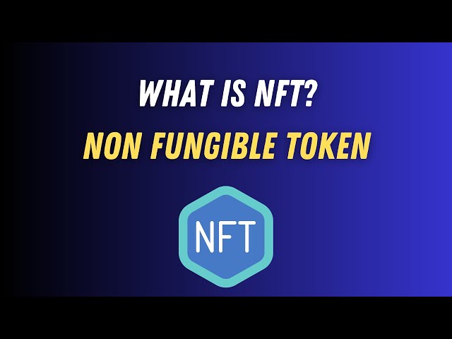 What Is NFT? - Non Fungible Token