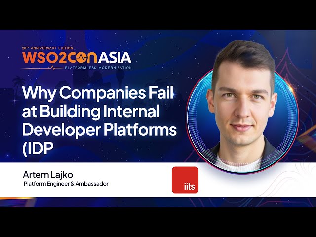 Why Companies Fail at Building Internal Developer Platforms (IDPs) | #WSO2ConAsia2025