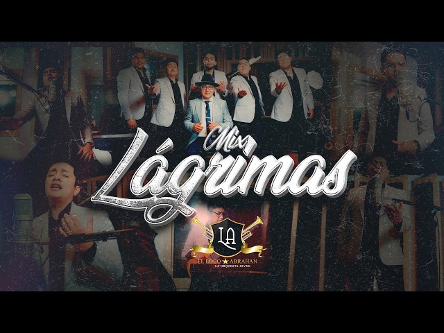 EL LOCO ABRAHAN "LA ORQUESTA JOVEN" - MIX LÁGRIMAS (OFFICIAL VIDEO 4K)