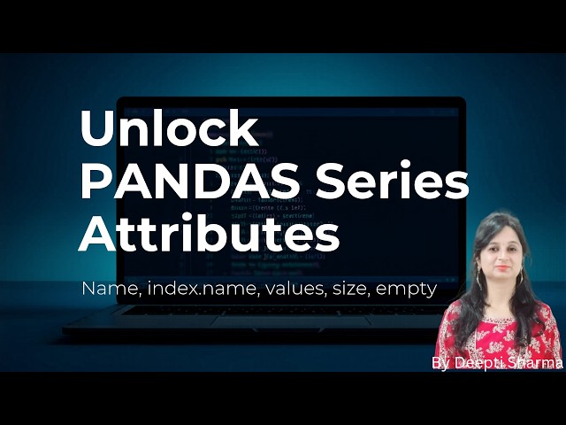 Pandas Series Attributes - name , index.name , values , size , empty | Data Handling using Pandas