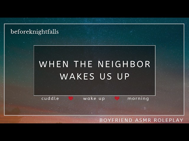 ASMR: when the neighbor wakes us up