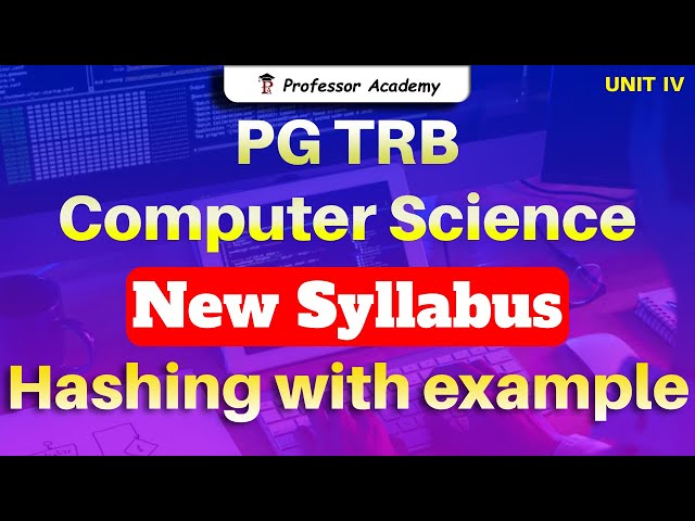 PG TRB CS | New Syllabus | UNIT 4 | Hashing with example | Professor Academy Computer Science