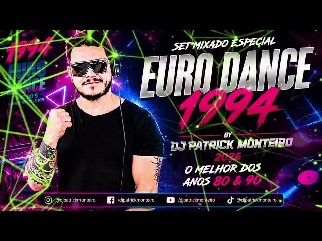 SET MIXADO ESPECIAL  EURO DANCE 1994  2026  BY DJ PATRICK MONTEIRO
