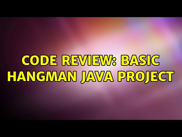 Code Review: Basic Hangman Java Project
