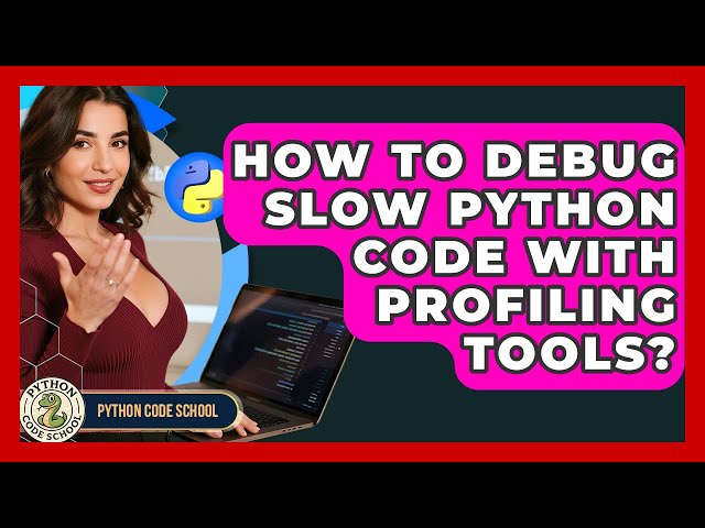 How To Debug Slow Python Code With Profiling Tools? - Python Code School
