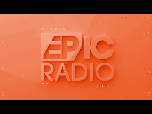 Eric Prydz presents EPIC Radio 037
