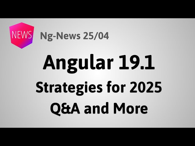 Episode 25/04: Angular 19.1, Strategies for 2025, Q&A and More