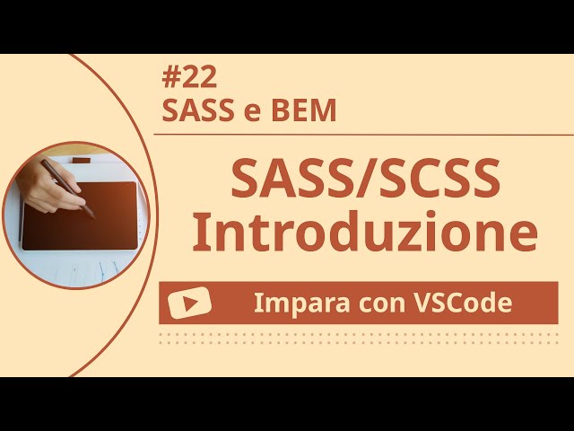 [Impara con VSCode] Introduzione a SASS/SCSS #22 SASS e BEM