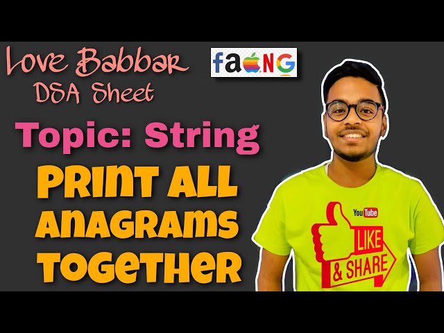 Print all anagrams together | Love Babbar DSA Sheet | Amazon 🔥 | GFG | Leetcode