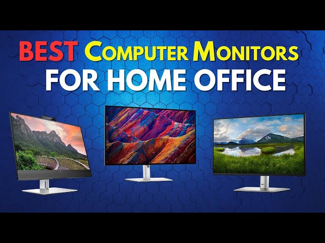 Best Computer Monitors for Home Office?