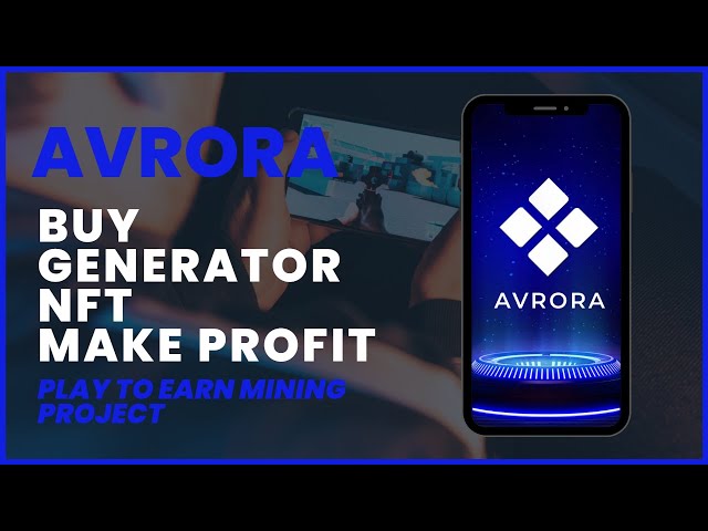 AVRORA - P2E MINING PROJECT! BUY GENERATOR NFT START MAKING PROFIT!