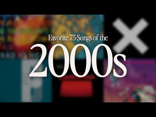my favorite 75 songs from the 2000s