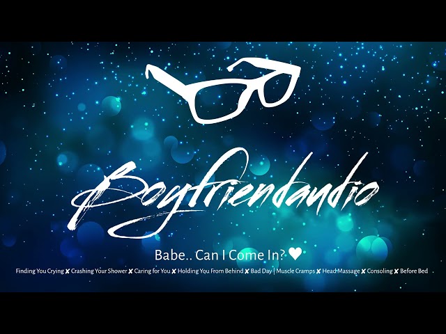 Babe.. Can I Come In? [Boyfriend Roleplay][Hugging You From Behind][Crying|Cramps][Shower] ASMR