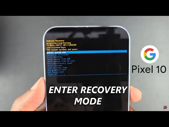 Google Pixel 10 / 10 Pro: How To Enter Recovery Mode