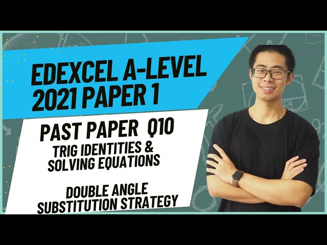 Edexcel A-Level Maths 2021 Paper 1 Q10 | Trigonometry | Full Step-by-Step Explanation