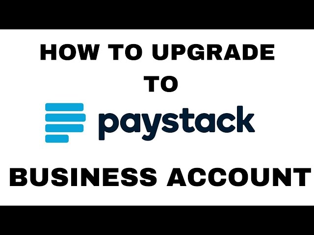 HOW TO UPGRADE TO PAYSTACK BUSINESS ACCOUNT 2020