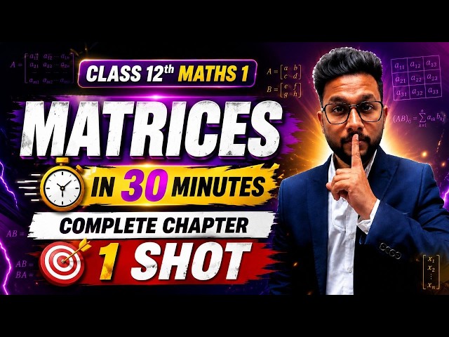 Matrices In 30 Mins | Class 12th Maths 1 Complete Chapter One Shot | Matrices One Shot Video 2027 |