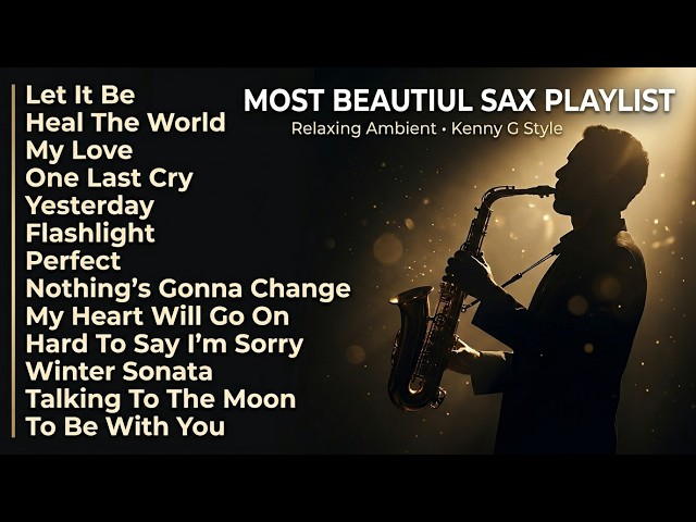Most Beautiful Saxophone Playlist | Relaxing Love Songs (Kenny G Style Ambient)