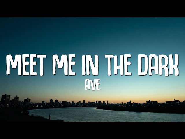 AVE - Meet Me In The Dark (Lyrics)