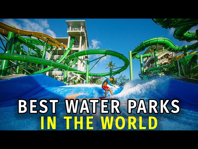 Top 10 Best Water Parks in the World