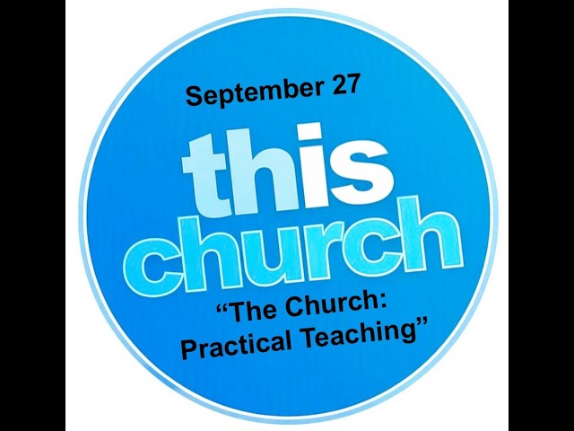 "The Church: Practical Teaching"