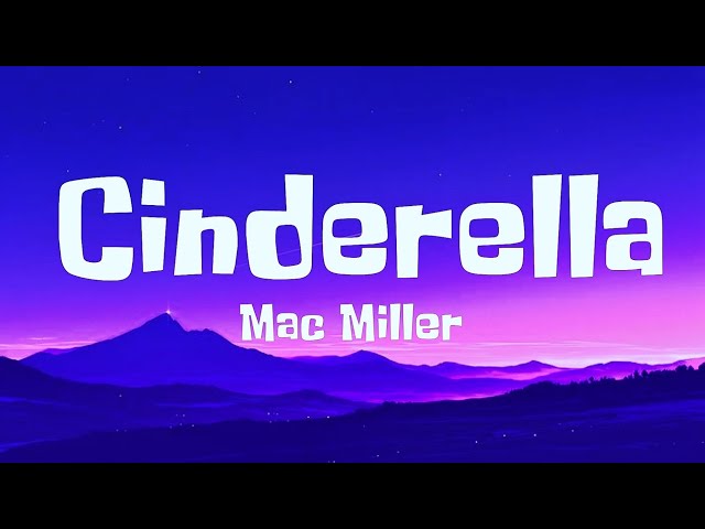 Mac Miller - Cinderella 🎧 ( feat. Ty Dolla $ign ) |  Lyrics / Official Lyric video 