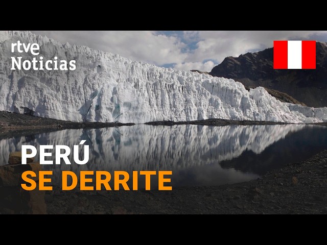 Climate change in Peru's glaciers threatens to repeat the Nepal tragedy | RTVE