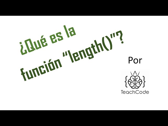 [TeachCode TipClass] ¿Qué es y cómo usar la función length?
