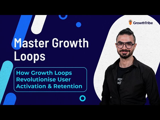 Master Growth Loops: How Growth Loops Revolutionise User Activation & Retention