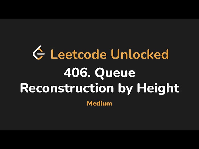 406. Queue Reconstruction by Height | Leetcode Unlocked - Python