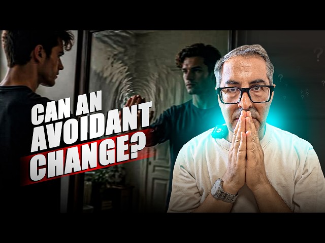 Can an Avoidant Actually Change? Here’s What It Really Takes | Daniel Michael Therapy